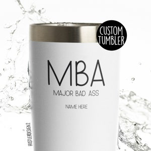 MBA Major Bad Ass Tumbler Cup, Personalized Graduation Gifts, MBA Graduation Gift, MBA Gift, mba Cup