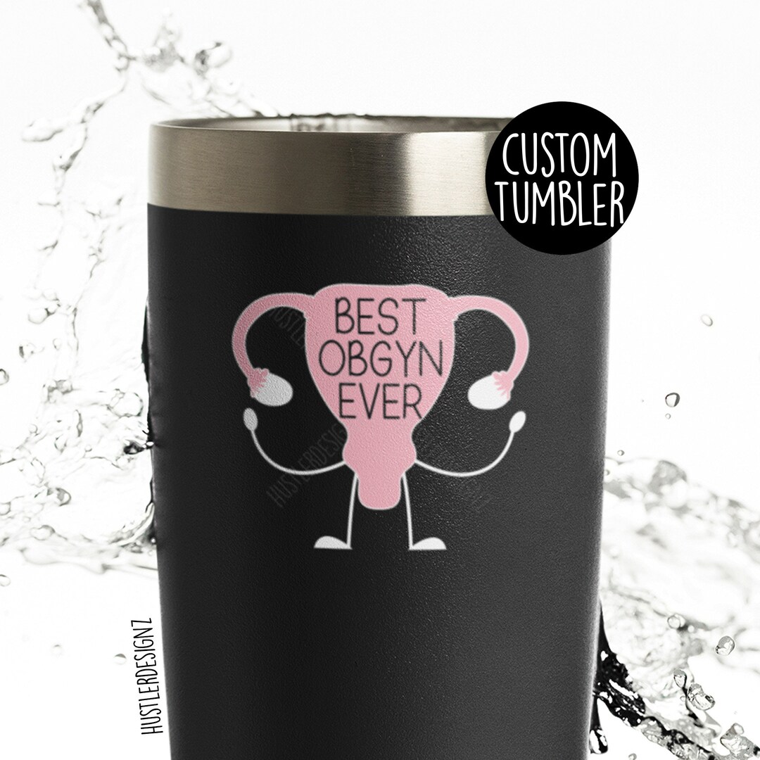 Best OBGYN Ever Tumbler Cup, OBGYN Gifts, Personalized Tumblers, Obgyn ...
