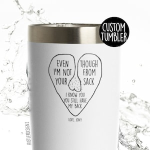 Personalized Step Dad Gift - Even Though I Am Not From Your Sack Tumbler - Step Dad Father's Day Gift - Bonus Dad Gift - Funny Gifts
