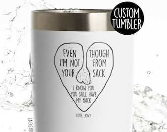 Personalized Step Dad Gift - Even Though I Am Not From Your Sack Tumbler - Step Dad Father's Day Gift - Bonus Dad Gift - Funny Gifts