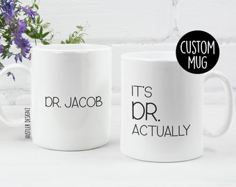 Personalized PHD Graduation Mug: It's Dr. Actually, Doctorate Gift