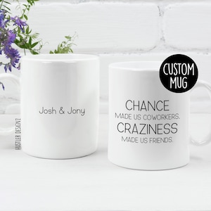 Chance Made Us Coworkers Craziness Made Us Friends Mug – Funny Work Bestie Gift – Coworker Appreciation Coffee Cup – Office Work Humor