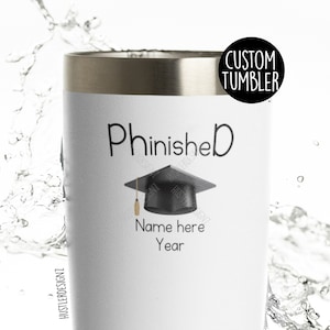 Phinished Tumbler Cup, Custom Tumbler, PHD Graduation Gift, Custom Graduation Cup, Custom Phd Gift, Phd Cup, Phd Tumbler Cup