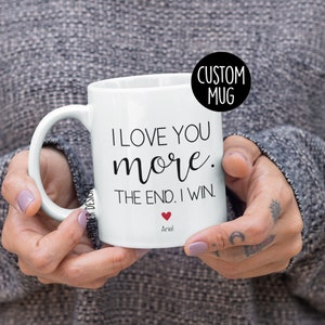 I Love You More The End I Win, Personalized Mug, Mother Daughter Gift, Girlfriend Gift, Boyfriend Gift, Anniversary Gifts For Boyfriend