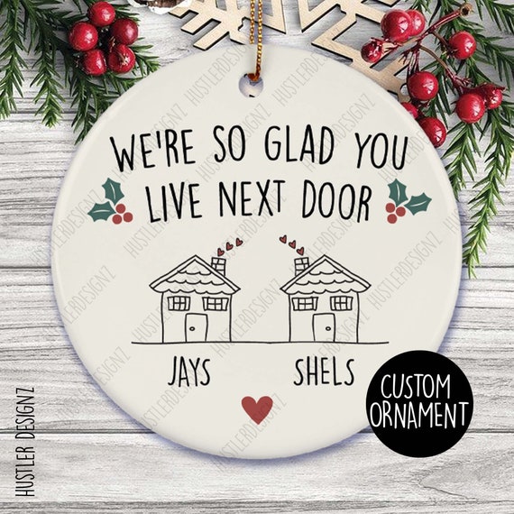 We're So Glad You Live Next Door Ornament, Neighbor Christmas Gift,  Neighbor Ornament, Appreciation and Thank You Gifts For Neighbor - Stunning  Gift