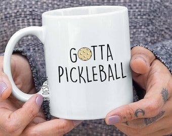 Gotta Pickleball Mug – Funny Pickleball Lover Gift - Coffee Mug for Pickleball Players - Paddle Sport Enthusiasts - Court Crew Humor