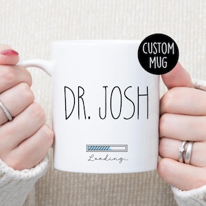 PHD Loading Mug | Personalized PhD Student Gift | Future Doctor Coffee Mug | Graduation Gift for PhD Student | Doctorate Gift Mug