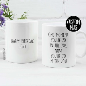 70th Birthday Gift, One Moment You&#39;re 20 In The 70s, Now You&#39;re 70 in the 20s Coffee Mug, Seventy Birthday, 70 Birthday, Funny Gifts