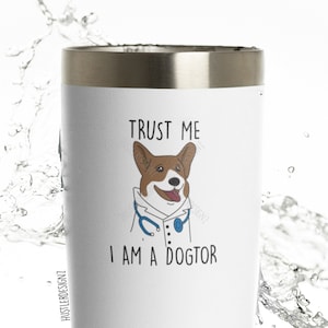 Trust Me I Am A Dogtor Tumbler Cup, Veterinary Gifts, Veterinarian Gifts, Vet Gift, Vet Cup, Veterinary Graduation Gift, Custom Vet Cup