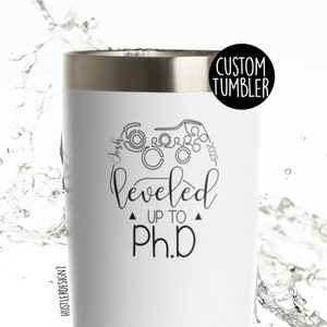 Leveled Up To PHD Tumbler Cup, PHD Graduation Gift, Custom Graduation Cup, Custom Phd Gift, Phd Cup, PHD Gamer Gift, Gaming Gifts