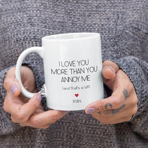 I Love You More Than You Annoy Me Mug – Funny Couple Gift – Anniversary Coffee Cup – Boyfriend Girlfriend Husband Wife Gift – Cute Love Mug