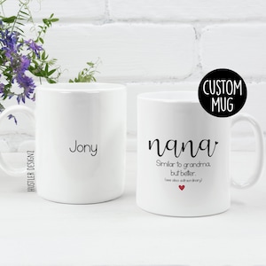 Nana Mug Similar to Grandma But Better | Funny Coffee Cup with Custom Name, Mother’s Day or Birthday Gift for Nana from Grandkids