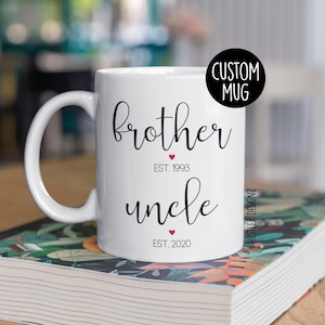 Brother to Uncle Mug Established Year Coffee Mug – Custom Pregnancy Reveal to Brother - Uncle Gift from Sister - New Baby Announcement Mug