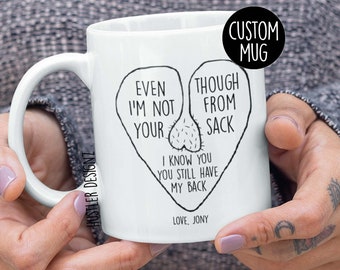 Even Though I'm Not From Your Sack Coffee Mug, Step Dad Gift, Stepdad Gift, Bonus Dad Mug, Step Dad Father's Day, Step Dad Christmas Gift