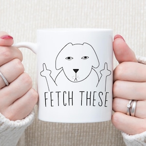 Allez chercher ces tasses - tasse à café doigt du milieu chien drôle - cadeau nom personnalisé pour amoureux des animaux - tasse sarcastique propriétaire de chien - cadeau pour chien mamans et papas