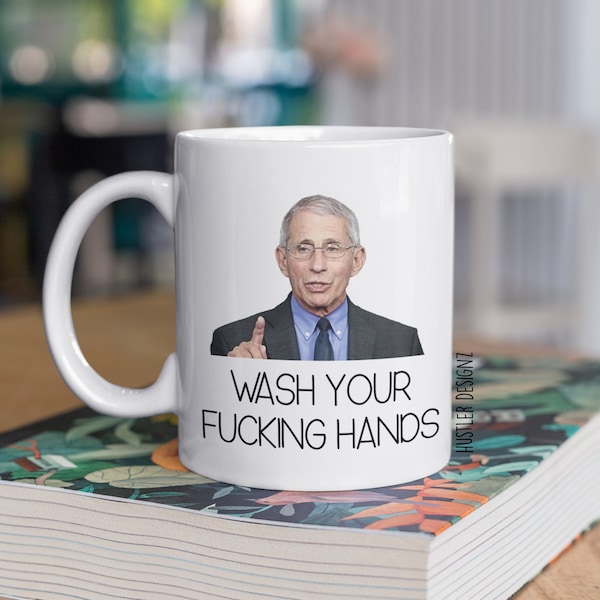 Wash Your Fucking Hands, Fauci Mug, Dr Anthony Fauci, Dr Fauci, Fauci Gift, Quarantine Gift, Wash Your Hands, Fauci Fan Gift, Fauci Quotes