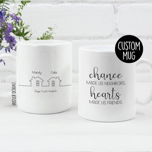 Custom Neighbor Mug – Heartwarming Neighbor Moving Away & Friendship Gift - Chance Made Us Neighbors Hearts Made Us Friends