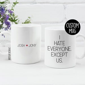 Ich hasse jeden außer uns, Freundschaftsgeschenke, Paare Geschenk, Freund Geschenk, Arbeit Bestie Tasse, Coworker Geschenk, Lustige Geschenke, Lustige Tassen