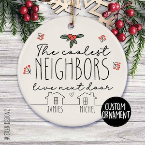 Personalized Neighbor Ceramic Christmas Ornament: The Coolest Neighbors Live Next Door with Custom Names