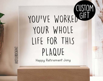 Funny Retirement Plaque For Men And Women -You've Worked Your Whole Like For This Plaque -Funny Retirement, Recognition Service Award Plaque