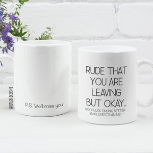 Rude That You&#39;re Leaving Mug | Funny Goodbye for Boss |  Farewell Coffee Mug | Good Luck Finding Better Employees Than Us |  Office Humor