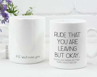 Funny Boss Goodbye Coffee Mug: Rude That You're Leaving Gift