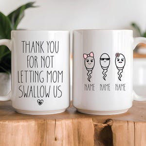 Thanks For Not Letting Mom Swallow Us Mug - Funny Mug For Dad - From Your Little Squirts - Adult Humor Cup - Dad Gift With Sense Of Humor
