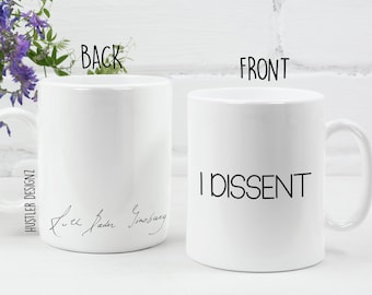 I Dissent Mug, RBG I Dissent, Notorious RBG, Ruth Bader Ginsburg, Feminist Mug, RBG Mug, Ginsburg Coffee Mugs, Ruth Bader Ginsburg Autograph