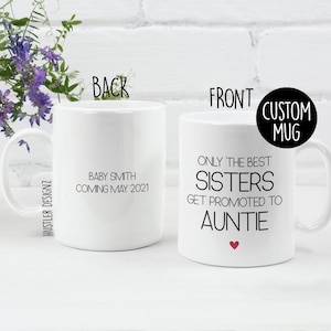 Only The Best Sisters Get Promoted To Auntie Mug – Pregnancy Announcement Mug – Auntie To Be Gift – Sister to Aunt Cup – New Aunt Gift