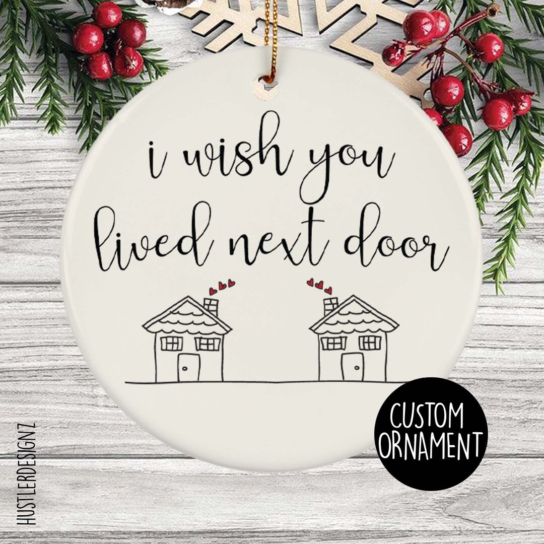 "I Wish You Lived Next Door" Christmas Ornament - 3x3 Inch Glass Neighbor Friendship Gift