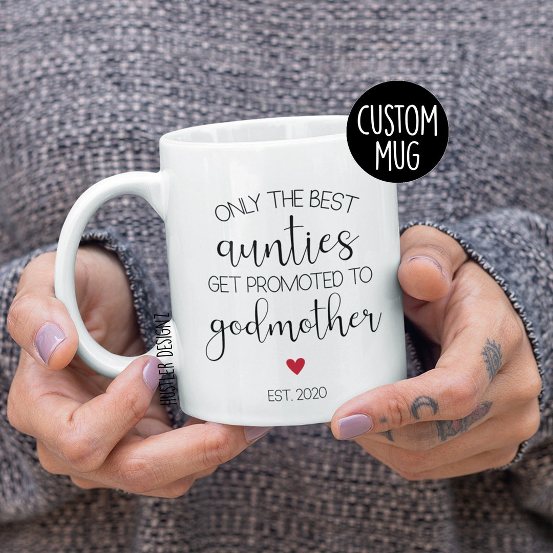 Only the Best Aunties Get Promoted to Godmother Mug Godmother - Etsy