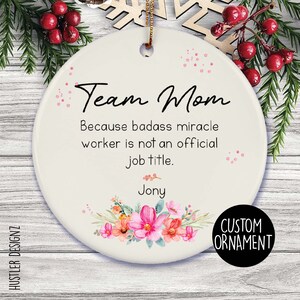 Team Mom Ornament | Badass Miracle Worker is Not an Official Job Title | Funny Team Mom Christmas Gift | Personalized Thank You Ornament