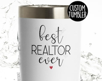 Best Realtor Ever Tumbler Cup, Realtor Gift, Closing Gift, New Home Gift, Custom Realtor Tumbler, Real Estate Agent Gift, Realtor Travel Cup