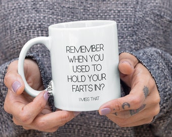 Funny Couple Coffee Mug: "Remember When You Used To Hold Your Farts In"