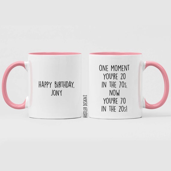 70th Birthday Gift, One Moment You're 20 in the 70s, Now You're 70 in the  20s Coffee Mug, Seventy Birthday, 70 Birthday, Funny Gifts - Etsy