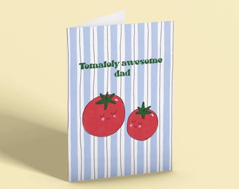 Tomatoly Awesome Dad greeting card, cute fathers day card, dad birthday card