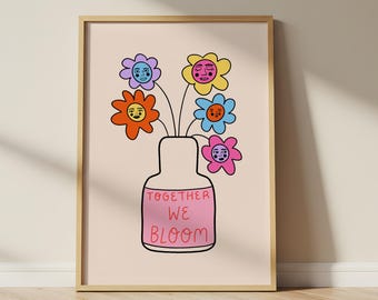 Together We Bloom Quote Art, Whimsical Flower Illustration, Dopamine Decor, Empowering Quote Poster