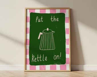 Put the kettle on, Kettle Illustration Art Print, Coffee Lover Kitchen Decor