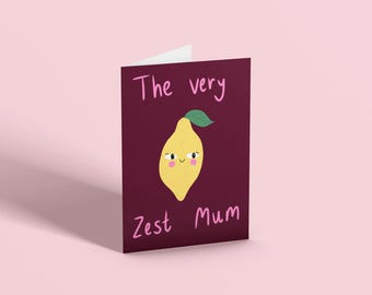 The zest mum card, funny Mother’s Day cards, cute lemon pun card