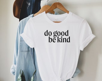 Do Good Be Kind Shirt | Kindness Shirt | Be Kind Womens T Shirt | Graphic Tee | Motivational Tee | Choose Kindness Tee | Inspirational shirt