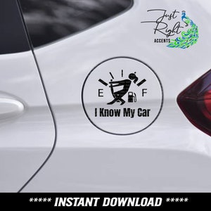 May include: A black and white decal of a gas gauge with a stick figure pushing down on the needle. The gauge reads "E" on the left and "F" on the right. The text "I Know My Car" is below the gauge.