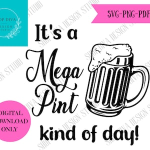 以下が含まれることがあります： 黒と白のデジタルダウンロードデザイン。ビールジョッキと「It's a Mega Pint kind of day!」というテキストが描かれています。