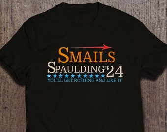 Smails Spaulding'24 You'll Get Nothing and Like it T-Shirt