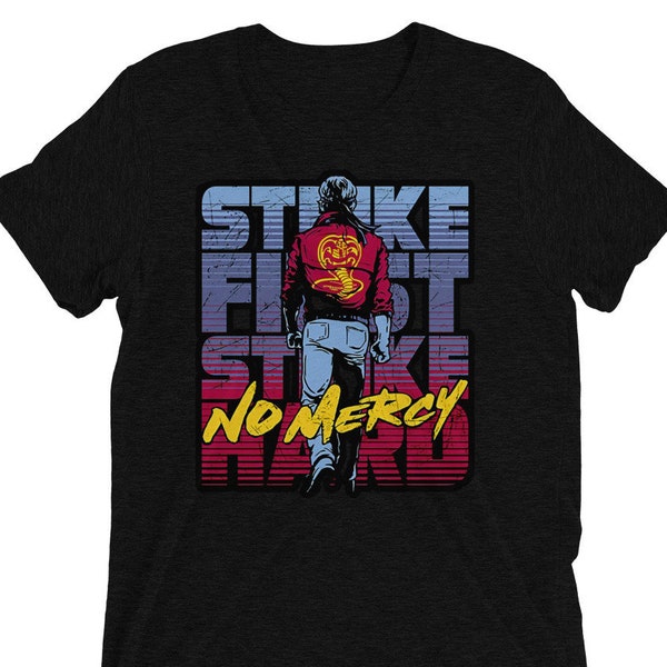 Cobra Kai T-Shirt, The Karate Kid Gift | Strike First Strike Hard no Mercy Shirt