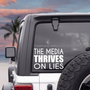 The Media Thrives On Lies * Decal * Media * Facts * News * Fake News * MSM * Car Decal * Sticker * Fear Mongering * Truth * Politics * Lies
