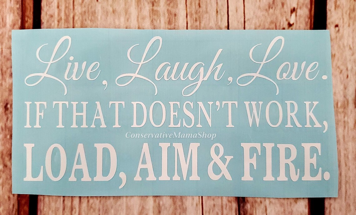 Decal Live Laugh Love if that doesn't work Load Aim Fire Etsy
