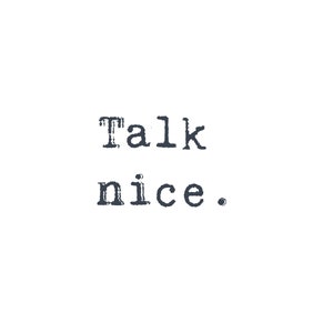 Talk nice Printable, Printable Art, Funny Wall Decor, Wall Art, 8x10 Print, Instant Download.