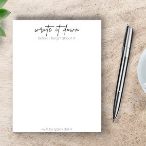 WRITE IT DOWN Notepad, I Will Be Glad I Did It Notepad, Special Stationery, Desk Essential, Daily Notepad, To-Do List Organizer, Unique Gift