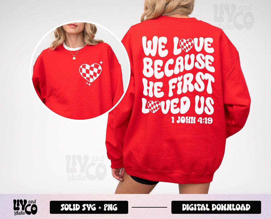 We love because he first loved us svg png 1 john 4 19 svg png he