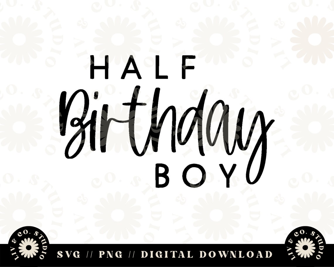 Half Birthday Boy Svg Png Milestone Svg Png 6 Months Svg Etsy
